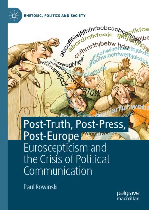 Post-Truth, Post-Press, Post-Europe : Euroscepticism and the Crisis of Political Communication