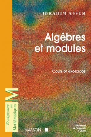 ALGEBRES ET MODULES. Cours et exercices