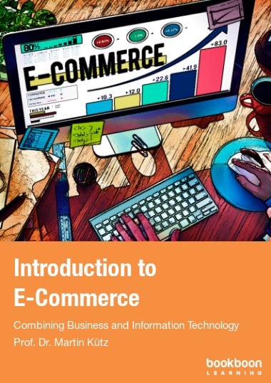 Introduction to E-Commerce : Combining Business and Information Technology