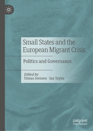 Small States and the European Migrant Crisis : Politics and Governance