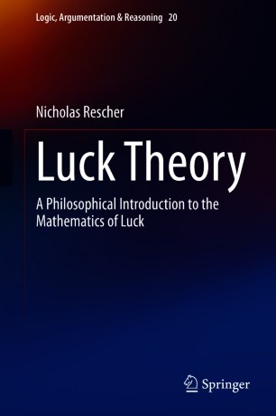 Luck Theory : A Philosophical Introduction to the Mathematics of Luck
