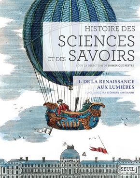 Histoire des sciences et des savoirs Volume 1: De la Renaissance aux Lumières