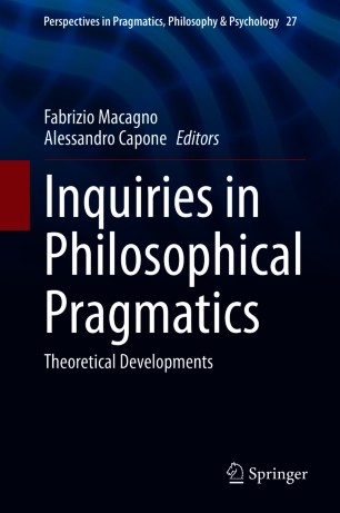 Inquiries in Philosophical Pragmatics : Theoretical Developments