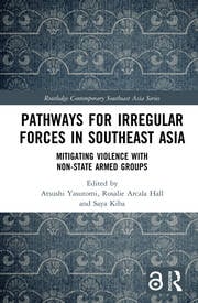 Pathways for Irregular Forces in Southeast Asia : Mitigating Violence with Non-State Armed Groups