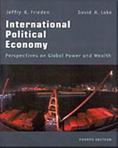 INTERNATIONAL POLITICAL ECONOMY : PERSPECTIVES ON GLOBAL POWER AND WEALTH