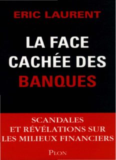 La face cachée des banques - Scandales et révélations sur les milieux financiers