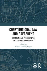Constitutional Law and Precedent International Perspectives on Case-Based Reasoning