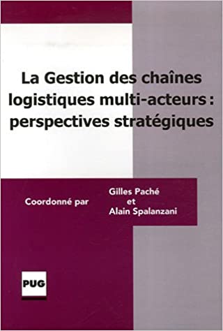 La gestion des chaînes logistiques multi-acteurs : perspectives stratégiques