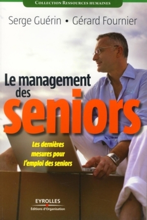 Le management des seniors: Les dernières mesures pour l'emploi des seniors