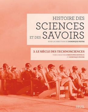 Histoire des sciences et des savoirs Volume 3:Le siècle des technosciences