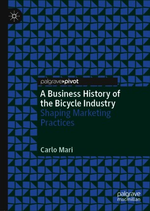 A Business History of the Bicycle Industry : Shaping Marketing Practices