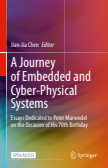 A Journey of Embedded and Cyber-Physical Systems : Essays Dedicated to Peter Marwedel on the Occasion of His 70th Birthday
