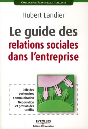 Le guide des relations sociales dans l’entreprise