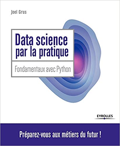 Data Science par la pratique: Fondamentaux avec Python