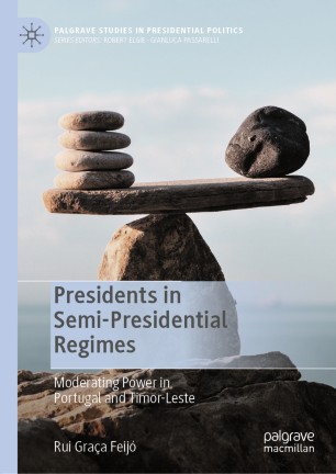 Presidents in Semi-Presidential Regimes : Moderating Power in Portugal and Timor-Leste
