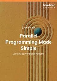 Parallel Programming Made Simple : Using Groovy Parallel Patterns