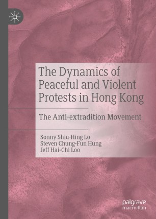 The Dynamics of Peaceful and Violent Protests in Hong Kong : The Anti-extradition  Movement