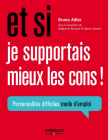 Et si je supportais mieux les cons ! Personnalités difficiles mode d'emploi