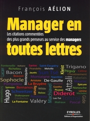 Manager en toutes lettres :Les citations commentées des plus grands penseurs au service des managers