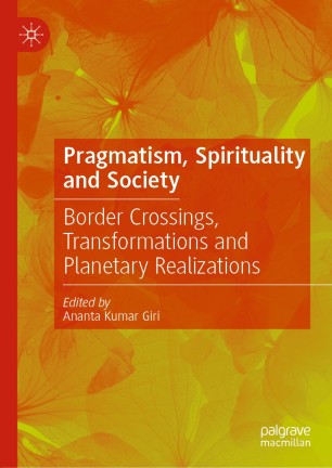 Pragmatism, Spirituality and Society : Border Crossings, Transformations and Planetary Realizations