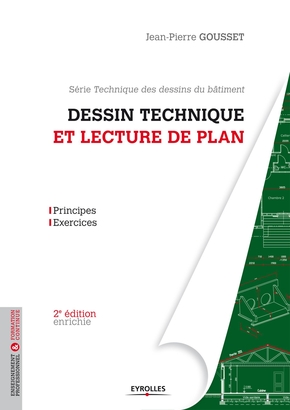 Dessin technique et lecture de plan :Principes - exercices - Série Technique des dessins du bâtiment