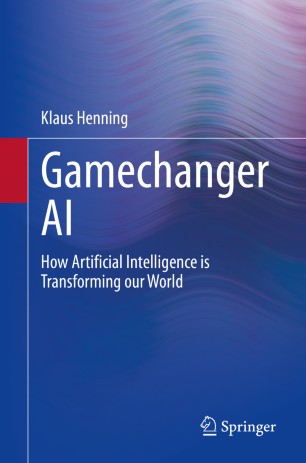 Gamechanger AI : How Artificial Intelligence is Transforming our World