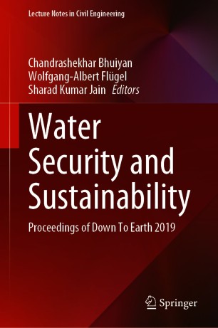 Water Security and Sustainability : Proceedings of Down To Earth 2019