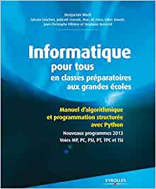 Informatique pour tous en classes préparatoires aux grandes écoles : Manuel d'algorithmique et programmation structurée avec Python, Nouveaux programmes 2013, Voies MP, PC, PSI, PT, TPC et TSI