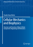 Cellular Mechanics and Biophysics : Structure and Function of Basic Cellular Components Regulating Cell Mechanics