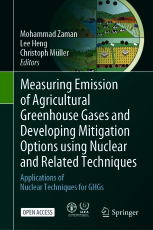 Measuring Emission of Agricultural Greenhouse Gases and Developing Mitigation Options using Nuclear and Related Techniques