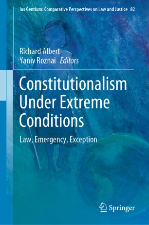 Constitutionalism Under Extreme Conditions : Law, Emergency, Exception