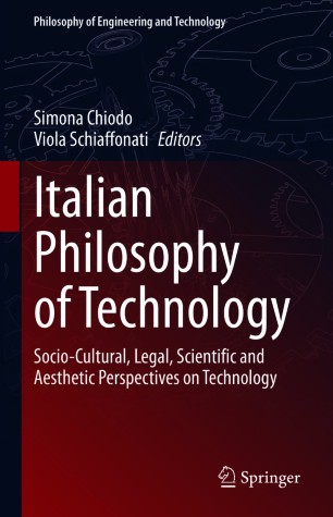 Italian Philosophy of Technology : Socio-Cultural, Legal, Scientific and Aesthetic Perspectives on Technology