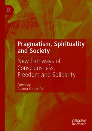Pragmatism, Spirituality and Society : New Pathways of Consciousness, Freedom and Solidarity