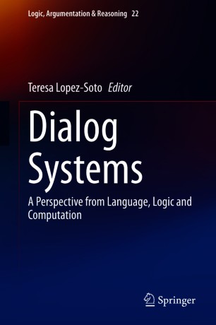 Dialog Systems : A Perspective from Language, Logic and Computation