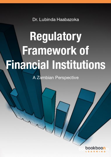Regulatory Framework of Financial Institutions : A Zambian Perspective