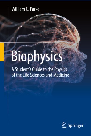Biophysics : A Student’s Guide to the Physics of the Life Sciences and Medicine