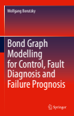 Bond Graph Modelling for Control, Fault Diagnosis and Failure Prognosis