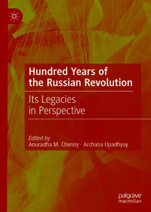 Hundred Years of the Russian Revolution : Its Legacies in Perspective