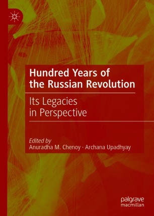Hundred Years of the Russian Revolution : Its Legacies in Perspective
