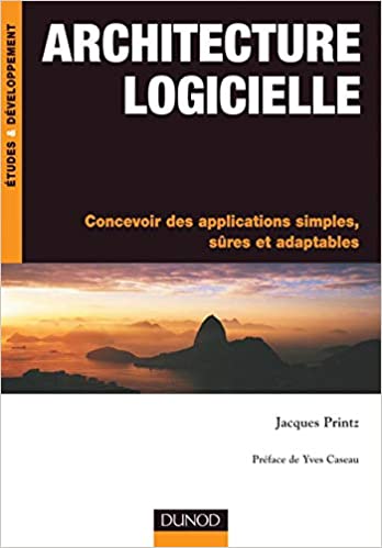 Architecture logicielle - Concevoir des applications simples, sûres et adaptables