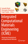 Integrated Computational Materials Engineering (ICME) : Advancing Computational and Experimental Methods