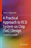 A Practical Approach to VLSI System on Chip (SoC) Design