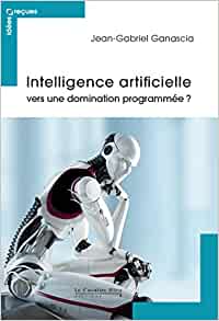 Intelligence artificielle : vers une domination programmée ?