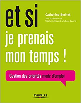 Et si je prenais mon temps !: Gestion des priorités mode d'emploi