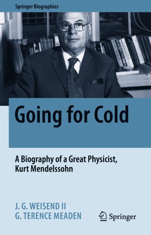 Going for Cold : A Biography of a Great Physicist, Kurt Mendelssohn