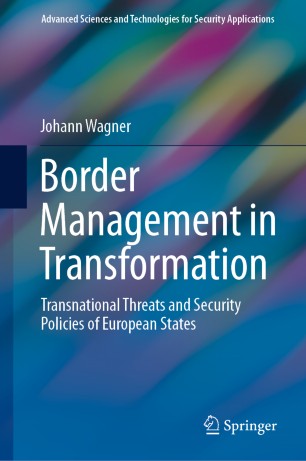 Border Management in Transformation :Transnational Threats and Security Policies of European States