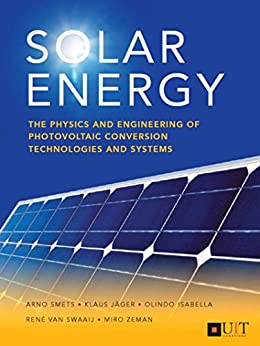 Solar Energy: The physics and engineering of photovoltaic conversion, technologies and systems