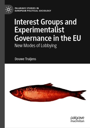 Interest Groups and Experimentalist Governance in the EU : New Modes of Lobbying