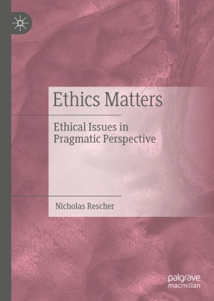 Ethics Matters : Ethical Issues in Pragmatic Perspective