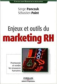 Enjeux et outils du marketing RH: Promouvoir et vendre les ressources humaines